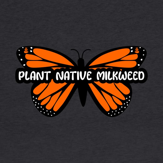 Plant Native Milkweed by DandelionDays